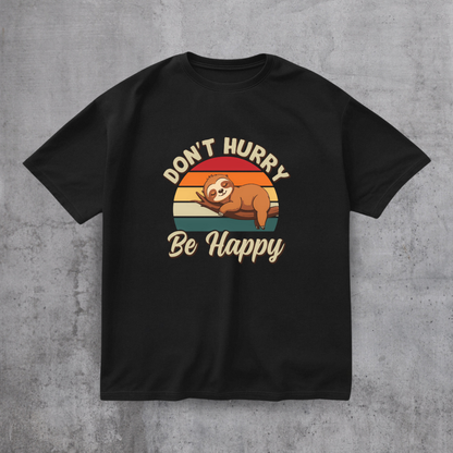 Don’t Hurry Be Happy Tee