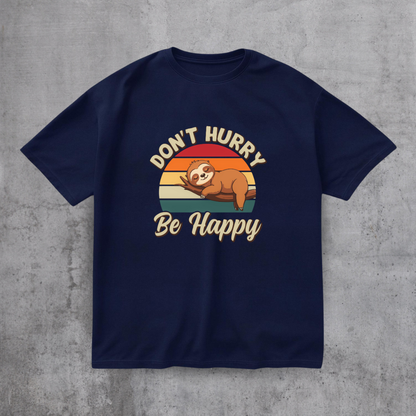 Don’t Hurry Be Happy Tee