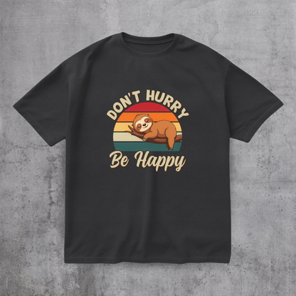 Don’t Hurry Be Happy Tee