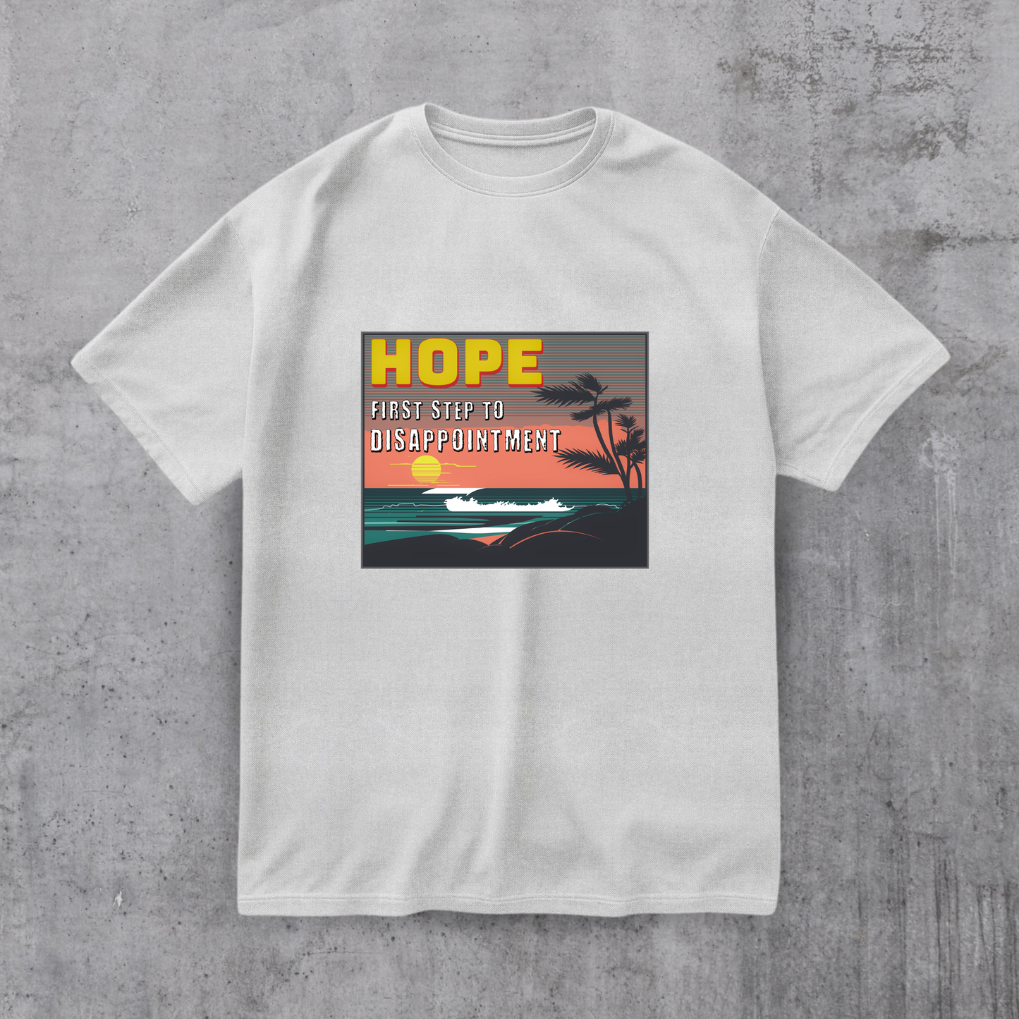 Hope - First Step to Disappointment Tee