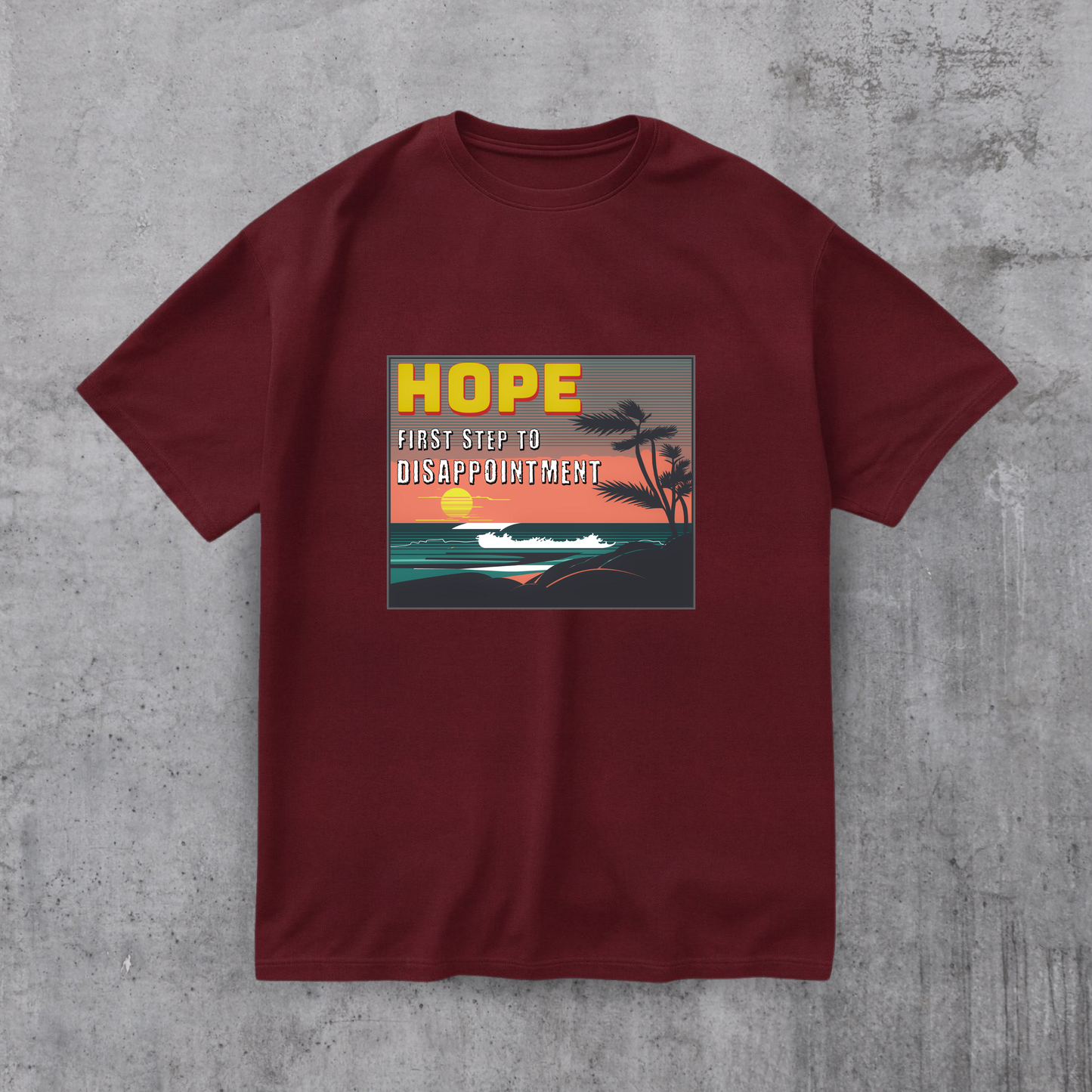 Hope - First Step to Disappointment Tee